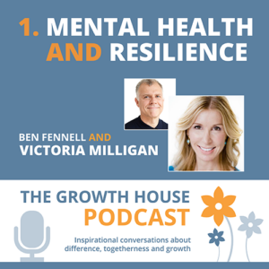 The Growth House Podcast - Mental Health and Resilience