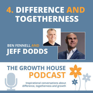 The Growth House Podcast - Difference and Togetherness Jeff Dodds