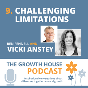The Growth House Podcast - Challenging Limitations Vicki Anstey