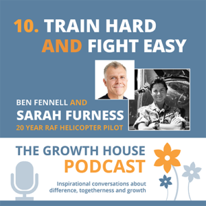The Growth House Podcast - Train Hard and Fight Easy - Sarah Furness